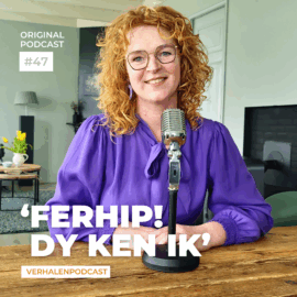 #47 ‘Ferhip! Dy ken ik’